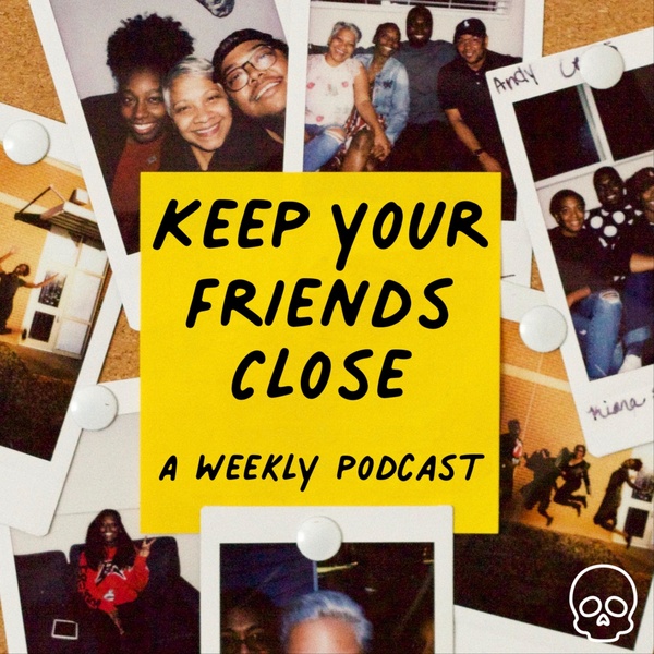 Keep Your Friends Close Podcast Republic